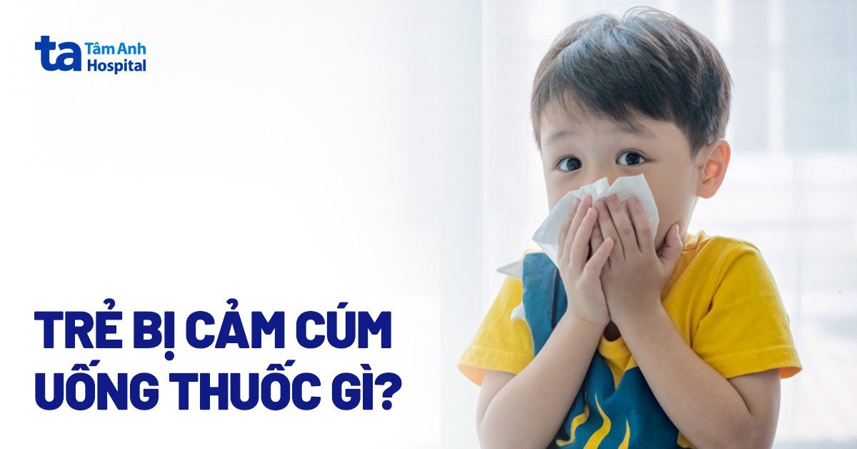 Các loại thuốc cảm trẻ em phổ biến và an toàn