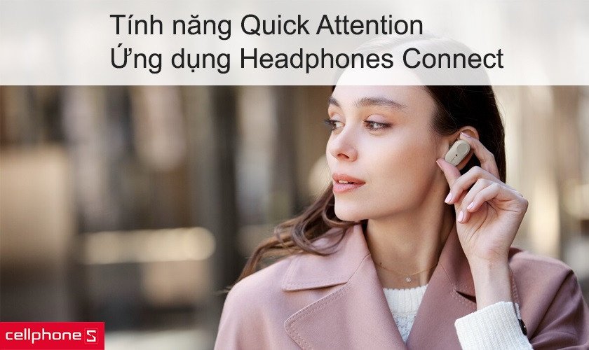 Trải nghiệm người dùng thông minh với Quick Attention và ứng dụng Sony Headphones Connect của tai nghe Sony XM3