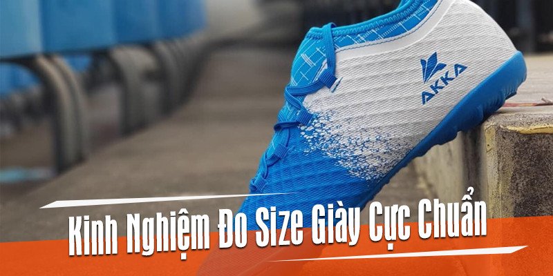 Chọn size giày đá bóng phù hợp với hình dáng bàn chân để có trải nghiệm tốt nhất