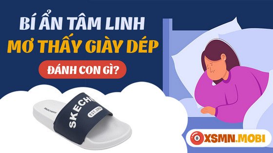 Tổng hợp các con số may mắn khi mơ thấy nhiều giày dép
